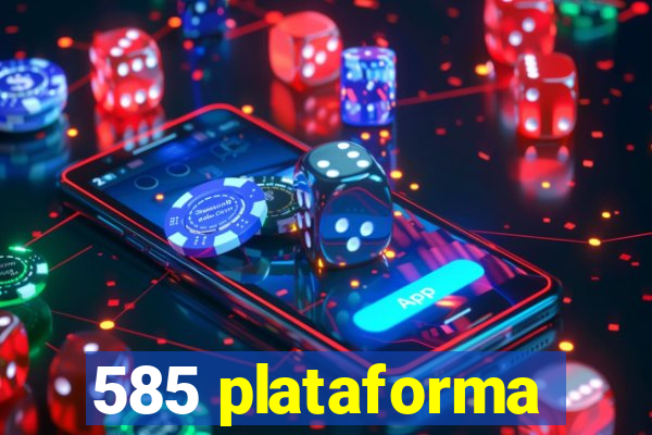 585 plataforma